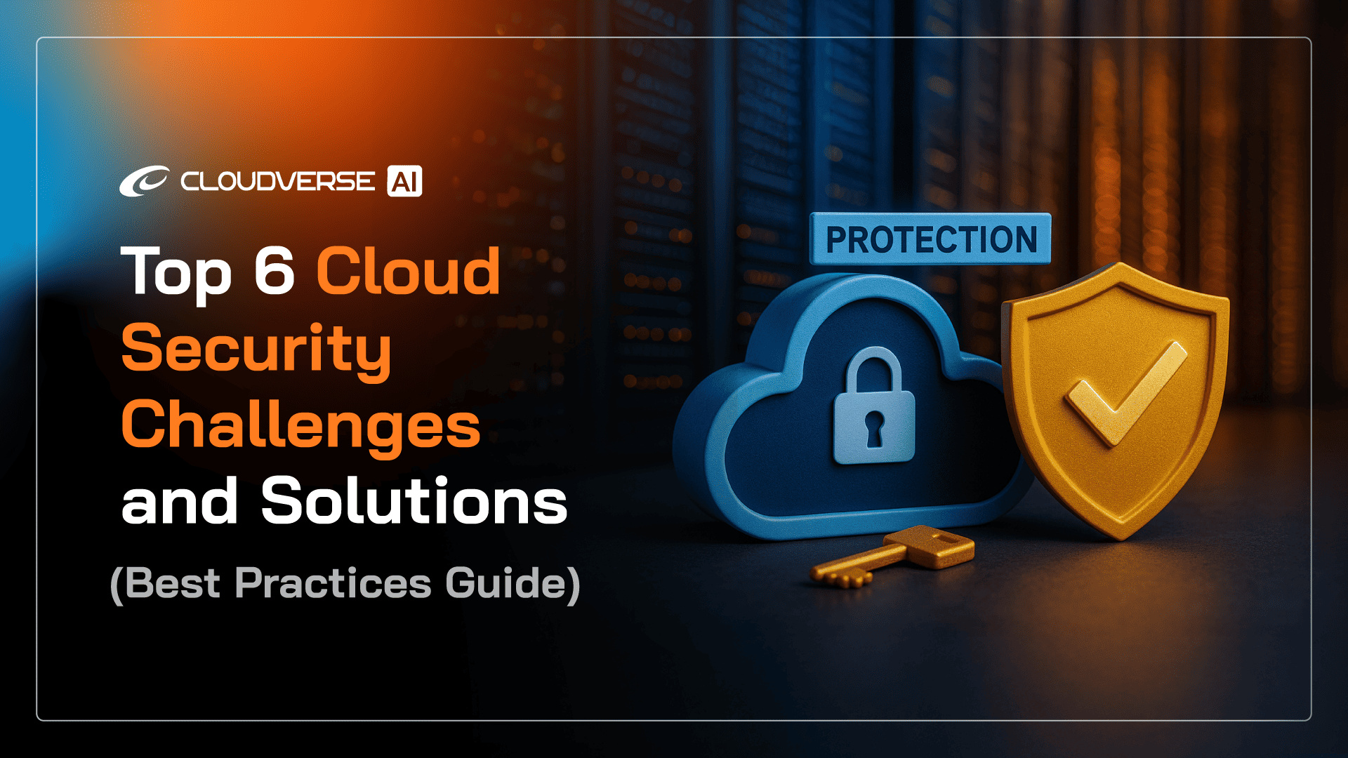 Top 6 Cloud Security Challenges and Solutions (Best Practices Guide)