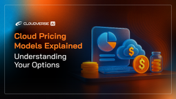 Cloud Pricing Models Explained: Understanding Your Options