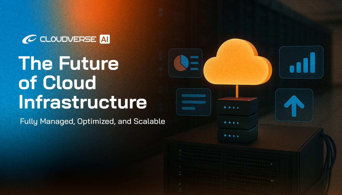 The Future of Cloud Infrastructure: Fully Managed, Optimized, and Scalable