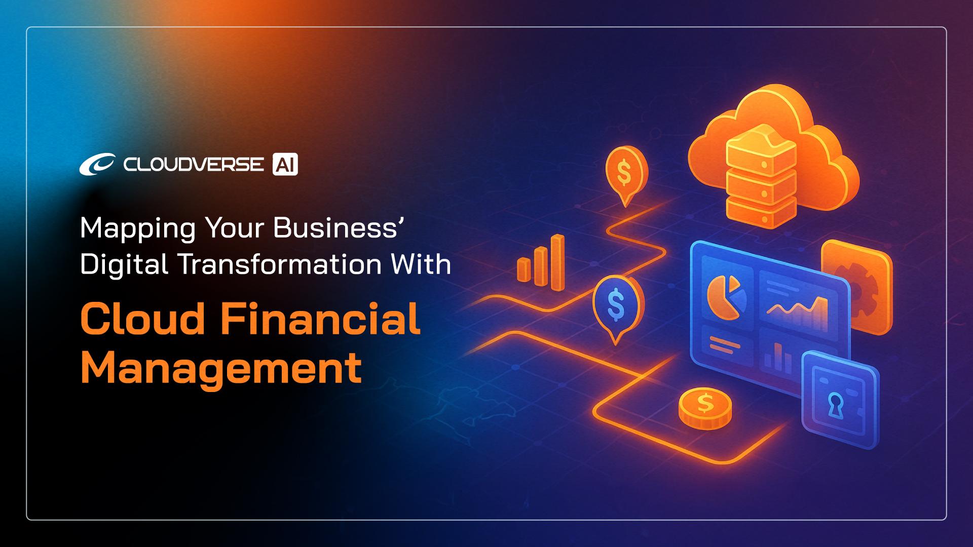 Mapping Your Business' Digital Transformation With Cloud Financial Management